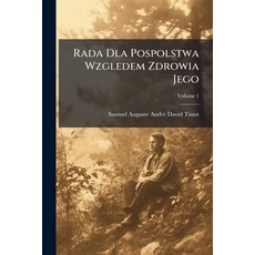 (英文圖書)Rada Dla Pospolstwa Wzgledem Zdrowia Jego; Volume 1 平裝版, Nabu Press, 英文