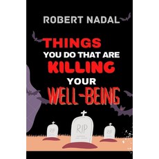 (영문도서) Things You Do That Are Killing Your Well-Being Paperback, Independently Published, English, 9798358345140