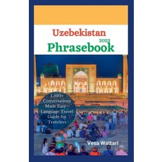 (영문도서) Uzbekistan Phrasebook 2023: 1 500+ Conversations Made Easy - Language Travel Guide for Travelers Paperback, Independently Published, English, 9798398515169