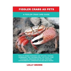 (영문도서) Fiddler Crabs as Pets: A Fiddler Crab Care Guide Paperback, Nrb Publishing, English, 9781949555325
