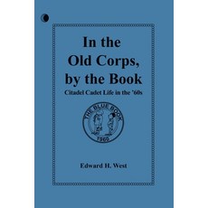 (영문도서)In the Old Corps by the Book: Citadel Cadet Life in The '60s Paperback, Authors Publishing House, English, 9781966647638