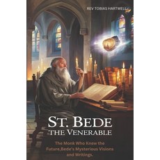 (영문도서) St. Bede the Venerable: The Monk Who Knew The Future Bede's Mysterious Visions... Paperback
