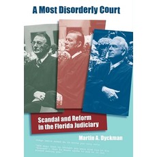 (영문도서)A Most Disorderly Court: Scandal and Reform in the Florida Judiciary Paperback, University Press of Florida, English, 9780813081656