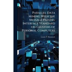 (英文圖書)Parallel Data Mining With the Message Passing Interface Standard on Clusters of... 精裝版, Hutson Street Press, 英文