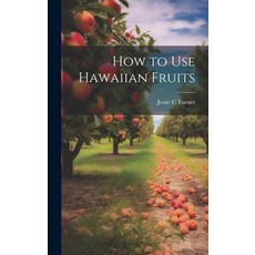 (영문도서) How to use Hawaiian Fruits Hardcover, Legare Street Press, English, 9781019879078
