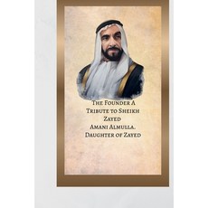 (영문도서)The Founder: A Tribute to Sheikh Zayed Paperback, Independently Published, English, 9798267386715