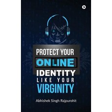 (영문도서) Protect Your Online Identity Like Your Virginity Paperback, Notion Press Media Pvt Ltd, English, 9781684662937