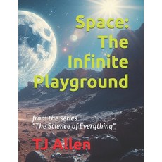 (영문도서)Space: The Infinite Playground: from the series "The Science of Everything" Paperback, Independently Published, English, 9798269728865
