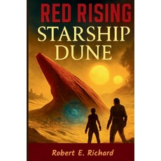 (영문도서)Red Rising Starship Dune: A War-Torn Odyssey Across the Sands of Destiny Paperback, Independently Published, English, 9798296794659
