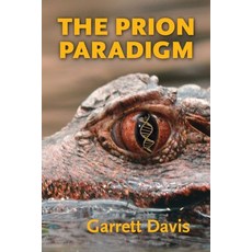 (영문도서) The Prion Paradigm Paperback, Gjd Publishing, English, 9798985530209