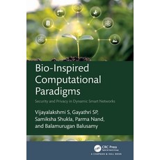 (영문도서)Bio-Inspired Computational Paradigms: Security and Privacy in Dynamic Smart Netw... Paperback, CRC Press, English, 9781032164335