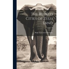 (영문도서) The Ruined Cities of Zulu Land; Volume II Hardcover, Legare Street Press, English, 9781020831843