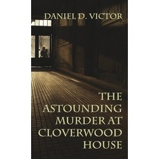 (영문도서) The Astounding Murder At Cloverwood House Hardcover, MX Publishing, English, 9781804246146