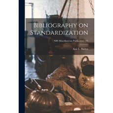 (영문도서) Bibliography on Standardization; NBS Miscellaneous Publication 136 Paperback, Hassell Street Press, English, 9781015296916