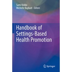 (영문도서) Handbook of Settings-Based Health Promotion Paperback, Springer, English, 9783030958589