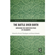 (英文圖書)The Battle over Birth: Unpacking the Contested Space of Childbirth 精裝版, Routledge, 英文