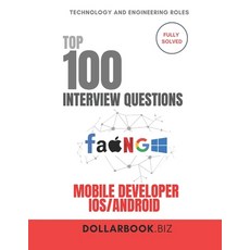 (영문도서)Top 100 Mobile Developer Interview (iOS Android) questions: Fully Solved: Ace In... Paperback, Independently Published, English, 9798293206216