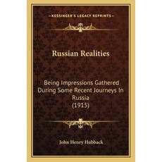 (영문도서) Russian Realities: Being Impressions Gathered During Some Recent Journeys In Russia (1915) Paperback, Kessinger Publishing, English, 9781165687084