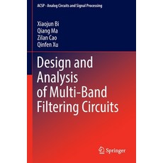 (영문도서) Design and Analysis of Multi-Band Filtering Circuits Paperback, Springer, English, 9789811678431