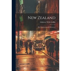 (영문도서) New Zealand: Her Commerce and Resources Paperback, Legare Street Press, English, 9781022483439
