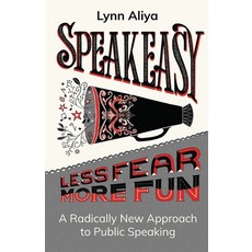(영문도서) Speakeasy: A Radically New Approach to Public Speaking Paperback, 86 Barrow Street, English, 9798991043557