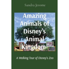 (영문도서) Amazing Animals of Disney's Animal Kingdom(R): A Walking Tour of Disney's Zoo Paperback, Smilingeagle, English, 9781736034842