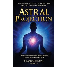 (英文圖書)Astral Projection: Unveil How to Travel the Astral Plane and Out-Of-Body Experie... 精裝版, Templum Dianae Media, 英文