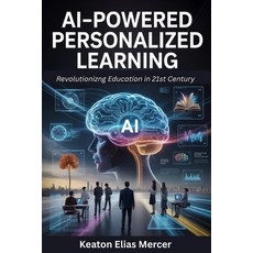 (영문도서)AI-Powered Personalised Learning: Revolutionizng Education in 21st Century Paperback, Independently Published, English, 9798270791810