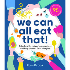 We Can All Eat That!: Raise Healthy Adventurous Eaters and Help Prevent Food Allergies 95 Wholefood... Paperback, Hardie Grant Books, English, 9781743795798