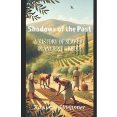 (영문도서) Shadows of the Past: A History of Slavery in Ancient Greece Paperback, Independently Published, English, 9798303076198