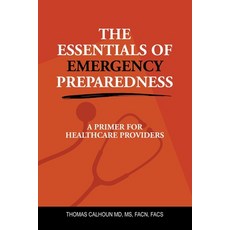 (영문도서) The Essentials of Emergency Preparedness: A Primer for Healthcare Providers Paperback, Authorhouse, English, 9798823017855