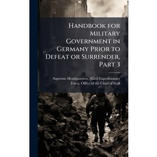(영문도서)Handbook for Military Government in Germany Prior to Defeat or Surrender Part 3 Hardcover, Hutson Street Press, English, 9781025131481