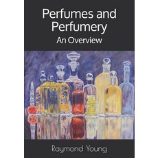 Perfumes and Perfumery: An Overview Paperback, Independently Published, English, 9798748695831