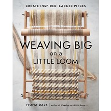 (영문도서) Weaving Big on a Little Loom: Create Inspired Larger Pieces Paperback, Princeton Architectural Press, English, 9781648961229