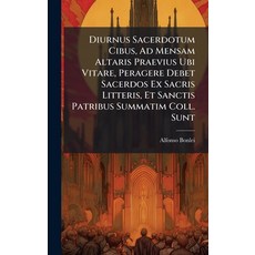 (영문도서)Diurnus Sacerdotum Cibus Ad Mensam Altaris Praevius Ubi Vitare Peragere Debet... Hardcover, Hutson Street Press, English, 9781024663907