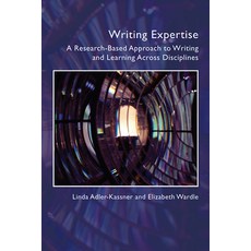 (영문도서) Writing Expertise: A Research-Based Approach to Writing and Learning Across Disciplines Paperback, Wac Clearinghouse, English, 9781646423934