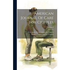 (영문도서) American Journal Of Care For Cripples; Volume 8 Hardcover, Legare Street Press, English, 9781020974489