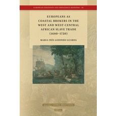 (영문도서)Europeans as Coastal Brokers in the West and West-Central African Slave Trade (1... Hardcover, Brill, English, 9789004730939