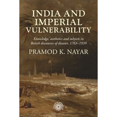 (영문도서)India and Imperial Vulnerability: Knowledge Aesthetics and Subjects in British... Hardcover, Manchester University Press, English, 9781526178114