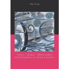 (영문도서)Vector Calculus - Differentiation and Integration of Vector Functions Paperback, Independently Published, English, 9798243324717