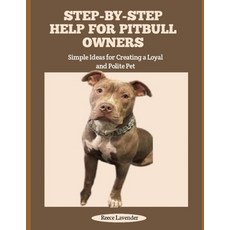 (영문도서)Step-By-Step Help for Pitbull Owners: Simple Ideas for Creating a Loyal and Poli... Paperback, Independently Published, English, 9798292857044