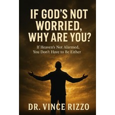(英文圖書)If God's Not Worried Why Are You?: If Heaven's Not Alarmed You Don't Have to B... 平裝版, Independently Published, 英文