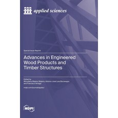 (英文圖書)Advances in Engineered Wood Products and Timber Structures 精裝版, Mdpi AG, 英文