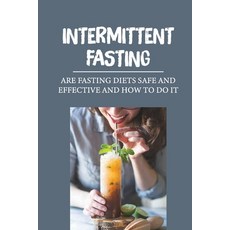 (영문도서) Intermittent Fasting: Are Fasting Diets Safe And Effective And How To Do It: 16/8 Intermitten... Paperback, Independently Published, English, 9798545307623