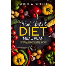 Plant Based Diet Meal Plan: A Beginner's Guide to Plant Based Nutrition for Weight Loss and for Heal... Paperback, Tonazzi Company Ltd, English, 9781801740531