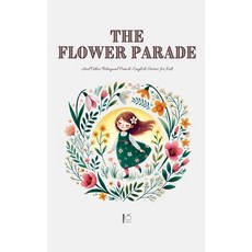 (영문도서) The Flower Parade And Other Bilingual French-English Stories for Kids Paperback, Pomme Bilingual, English, 9798230160410