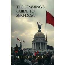(영문도서)The Lemming's Guide to Serfdom: A trilogy on Power Psychology and the end of F... Paperback, Independently Published, English, 9798274788496