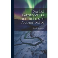 (영문도서) Danske Laegebog Fra Det Trettende Aarhundrede Hardcover, Legare Street Press, English, 9781019432747