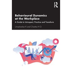 Behavioural Dynamics at the Workplace: A Guide to Introspect Practice and Transform Paperback, Routledge Chapman & Hall, English, 9780367497767
