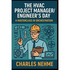 (영문도서)The HVAC Project Manager/Engineer's Day: A Masterclass in Orchestration Paperback, Independently Published, English, 9798294576639